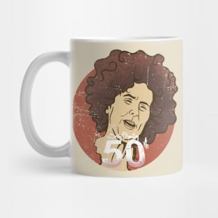 Im 50th - Sally omalley Mug